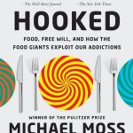 How The Meals Giants Hooked Us by Michael Moss (Evaluation) * Big Weblog of Gardening